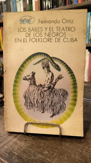 LOS BAILES Y EL TEATRO DE LOS NEGROS EN EL FOLKLORE DE CUBA - USADO