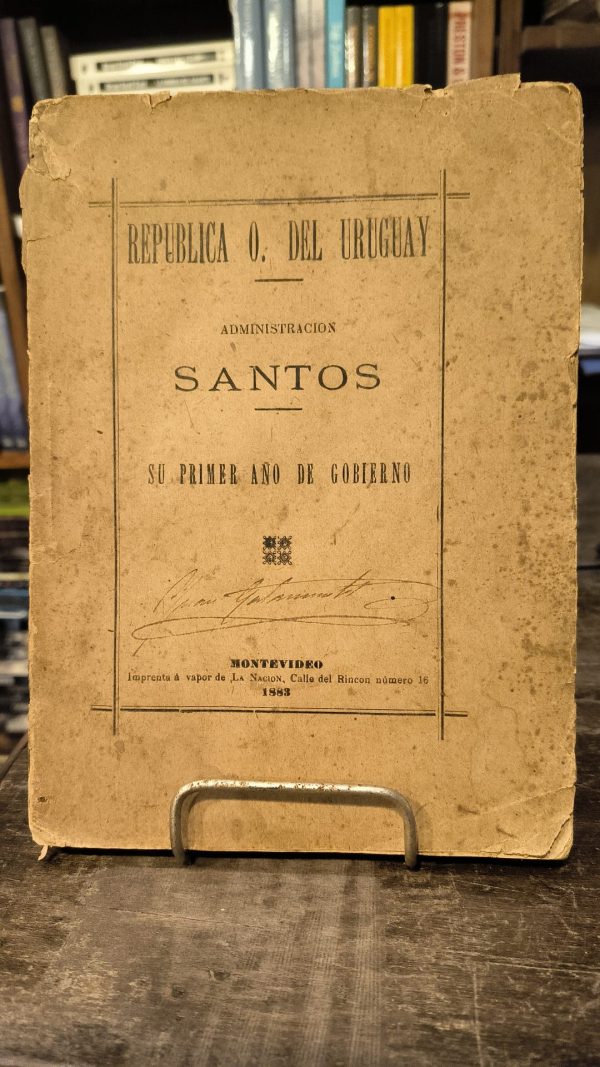 ADMINISTRACION SANTOS, SU PRIMER AÑO DE GOBIERNO - Usado año 1883