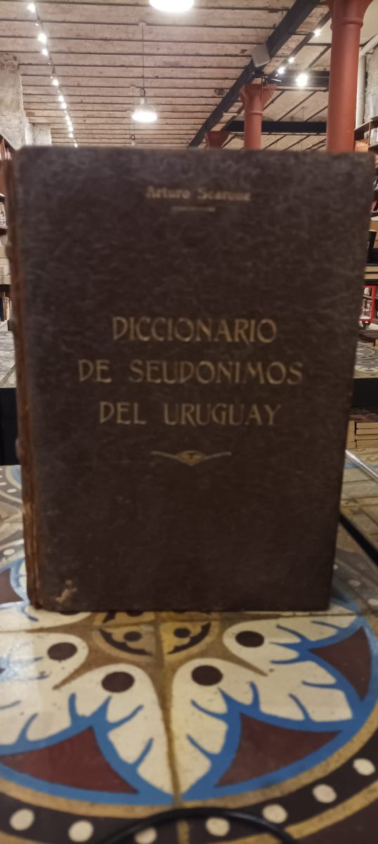 DICCIONARIO DE SEUDONIMOS DEL URUGUAY (FIRMADO POR EL AUTOR)