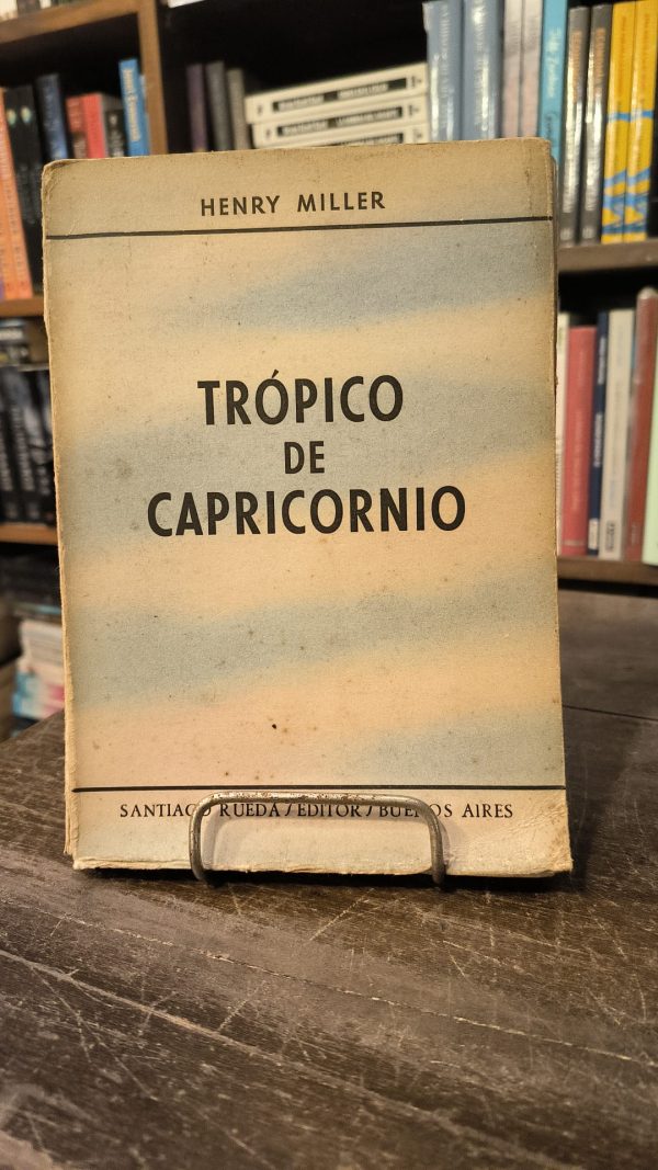 TROPICO DE CAPRICORNIO. 1ª EDICIÓN EN ESPAÑOL /CUBIERTA EN MAL ESTADO