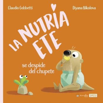 LA NUTRIA ETE - SE DESPIDE DEL CHUPETE