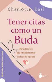 TENER CITAS COMO UN BUDA - MANUAL PRÁCTICO PARA ENCONTRAR E AMOR EN EL CAMINO ESPIRITUAL