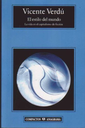 EL ESTILO DEL MUNDO - La vida en el capitalismo de ficción