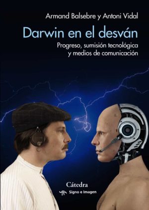 DARWIN EN EL DESVÁN - Progreso, sumisión tecnológica y medios de comunicación