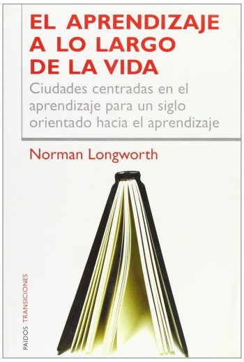 EL APRENDIZAJE A LO LARGO DE LA VIDA. Ciudades centradas en el aprendizaje para un siglo orientado hacia el aprendizaje