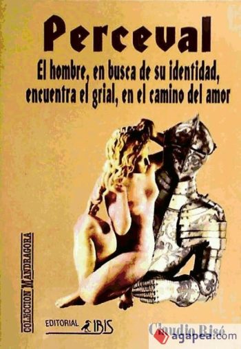 PERCEVAL: EL HOMBRE, EN BUSCA DE SU IDENTIDAD, ENCUENTRA EL GRIAL, EN EL CAMINO DEL AMOR