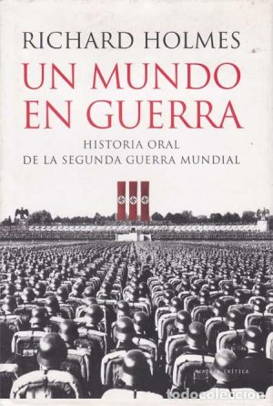 UN MUNDO EN GUERRA ( HISTORIA ORAL DE LA  SEGUNDA GUERRA MUNDIAL)