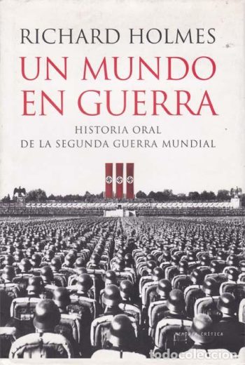 UN MUNDO EN GUERRA ( HISTORIA ORAL DE LA  SEGUNDA GUERRA MUNDIAL)
