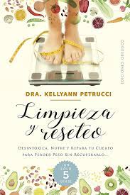 LIMPEZA Y RESETEO - DESINTOXICA, NUTRE Y REPARA TU CUERPO PARA PERDER PESO SIN RECUPERARLO