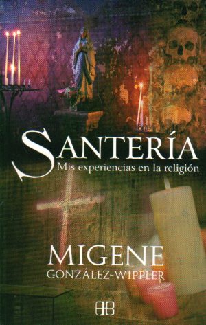 SANTERIA-MIS EXPERIENCIAS CON LA RELIGION