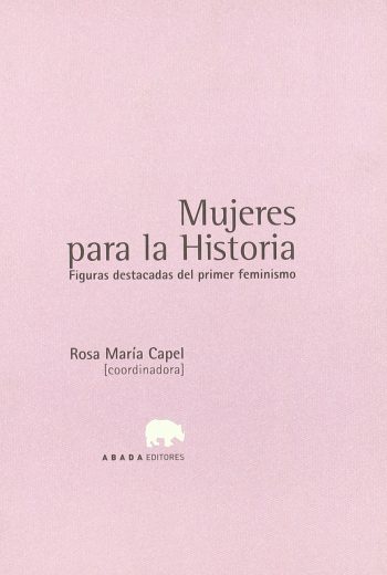 MUJERES PARA LA HISTORIA - FIGURAS DESTACADAS DEL PRIMER FEMINISMO