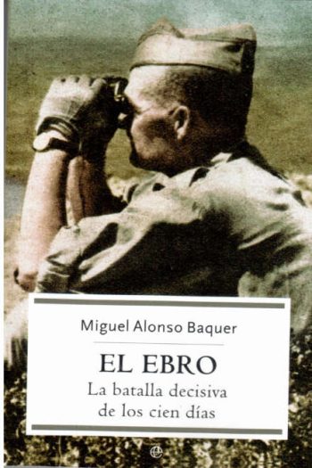 EL EBRO - LA BATALLA DECISIVA DE LOS CIEN DIAS