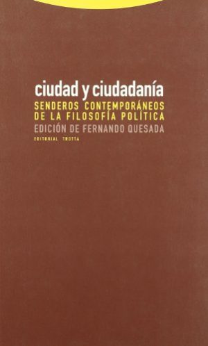 CIUDAD Y CIUDADANIA - SENDEROS CONTEMPORANEOS DE LA FILOSOFIA POLITICA