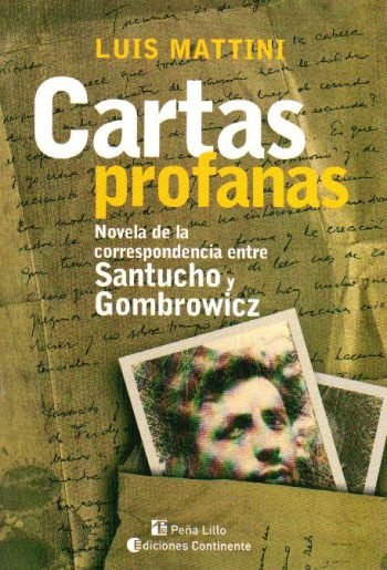 CARTAS PROFANAS - Novela de la correspondencia entre Santucho y Gombrowicz