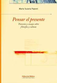 PENSAR EL PRESENTE. TRAVESIA Y ENSAYO SOBRE FILOSOFIA Y CULTURA