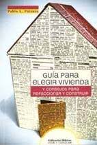 GUIA PARA ELEGIR VIVIENDA Y CONSEJOS PARA REFACCIONAR Y CONSTRUIR