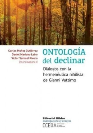 ONTOLOGIA DEL DECLINAR. DIALOGOS CON LA HERMENETUTICA NIHILISTA DE GIANNI VATTIMO.