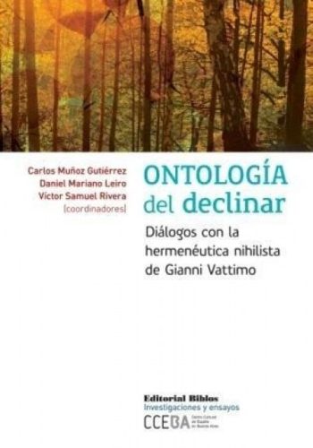 ONTOLOGIA DEL DECLINAR. DIALOGOS CON LA HERMENETUTICA NIHILISTA DE GIANNI VATTIMO.