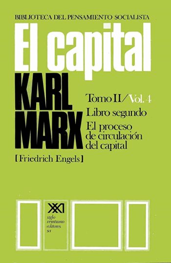 EL CAPITAL - TOMO II / VOLUMEN 4 - EL PROCESO DE CIRCULACIÓN DEL CAPITAL