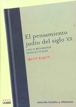 EL PENSAMIENTO JUDIO DEL SIGLO XX - CINCO BIOGRAFIAS INTELECTUALES