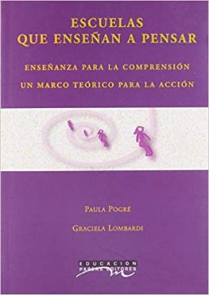 ESCUELAS QUE ENSEÑAN A PENSAR - Enseñanza para la Comprensión: un marco teórico para la acción