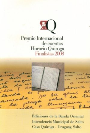 PREMIO INTERNACIONAL DE CUENTOS HORACIO QUIROGA - FINALISTAS 2008
