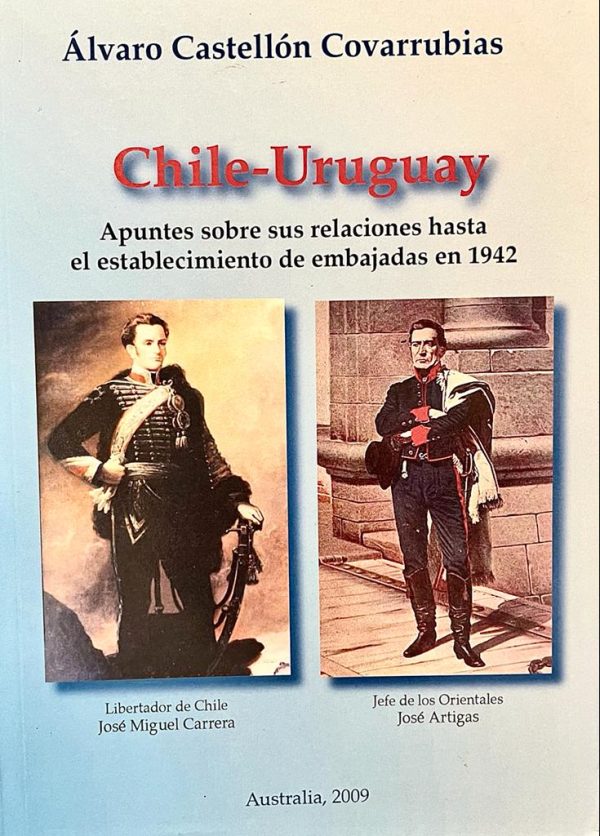 CHILE - URUGUAY. Apuntes sobre sus relaciones hasta el establecimiento de embajadas en 1942