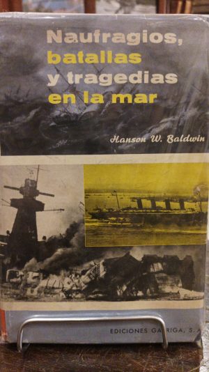 NAUFRAGIOS, BATALLAS Y TRAGEDIAS EN LA MAR