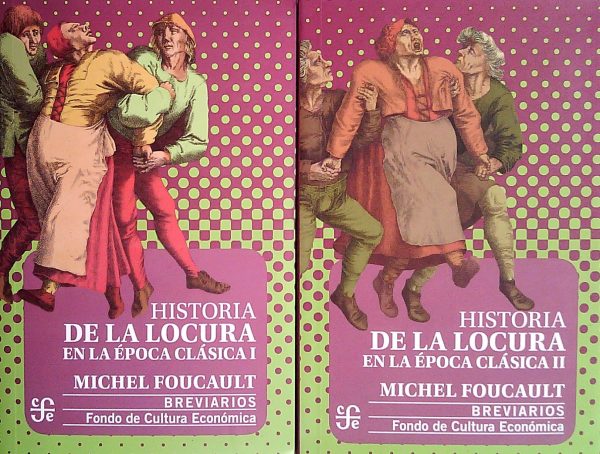 HISTORIA DE LA LOCURA EN LA EPOCA CLASICA - TOMO I y II