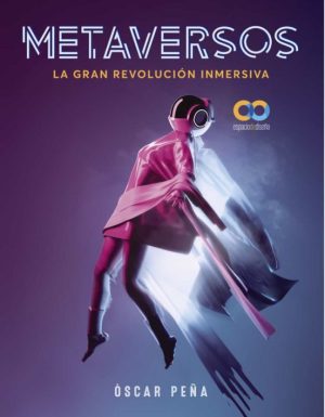 METAVERSOS - LA GRAN REVOLUCION INMERSIVA