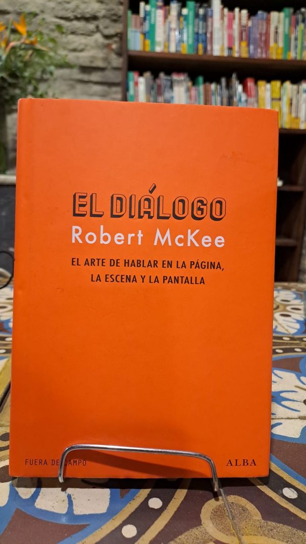 (USADO IMPECABLE) - EL DIALOGO. EL ARTE DE HABLAR EN LA PAGINA, LA ESCENA Y LA PANTALLA