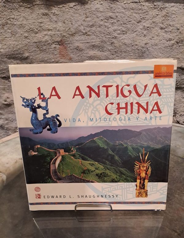 LA ANTIGUA CHINA - VIDA, MITOLOGIA Y ARTE - USADO
