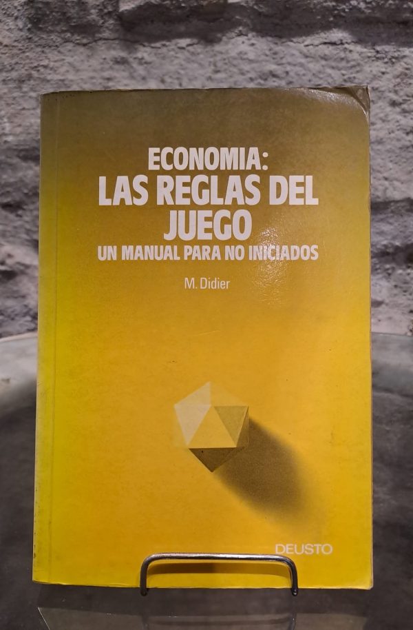 ECONOMIA - LAS REGLAS DEL JUEGO - UN MANUAL PARA NO INICIADOS