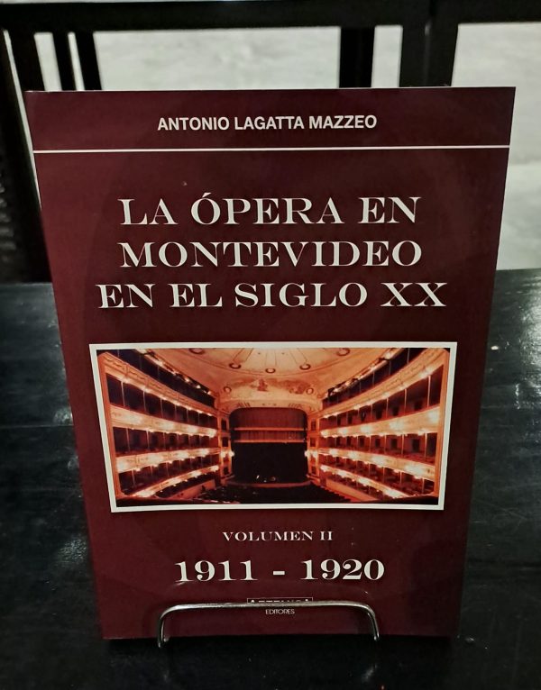 LA ÓPERA EN MONTEVIDEO EN EL SIGLO XX. VOLUMEN II 1911-1920- USADO EN EXCELENTE ESTADO