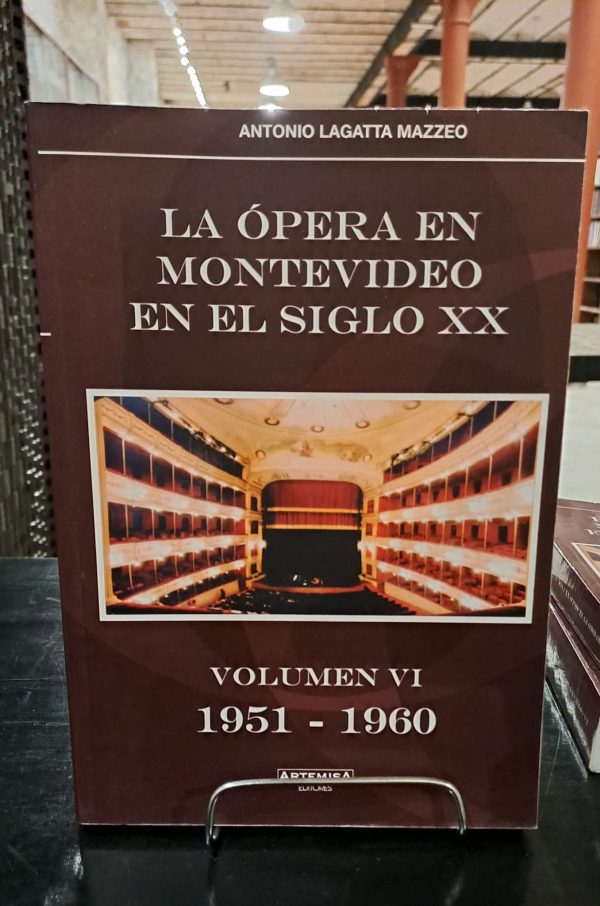 LA OPERA EN MONTEVIDEO EN EL SIGLO XX. VOLUMEN VI 1951-1960 - USADO IMPECABLE