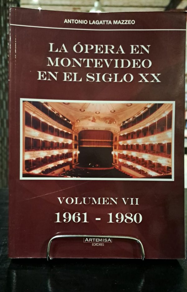 LA OPERA EN MONTEVIDEO EN EL SIGLO XX. VOL. VII 1961-1980 - USADO IMPECABLE