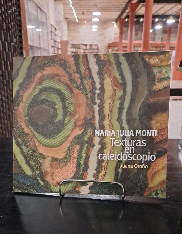 MARIA JULIA MONTI - TEXTURAS EN CALEIDOSCOPIO - USADO