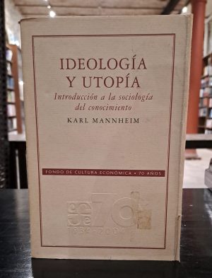 IDEOLOGIA Y UTOPIA. INTRODUCCION A LA SOCIOLOGIA DEL CONOCIMIENTO.- USADO