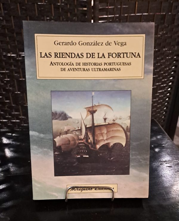 LAS RIENDAS DE LA FORTUNA  - ANTOLOGIA DE HISTORIAS PORTUGUESAS DE AVENTURAS ULTRAMARINAS - USADO IMPECABLE