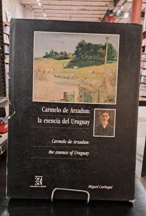 CARMELO DE ARZADUN: LA ESCENCIA DEL URUGUAY - USADO EN EXCELENTE ESTADO