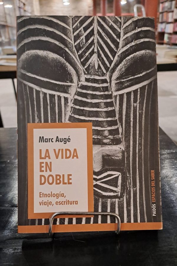 LA VIDA EN DOBLE - ETNOLOGIA, VIAJE, ESCRITURA - USADO EN EXCELENTE ESTADO