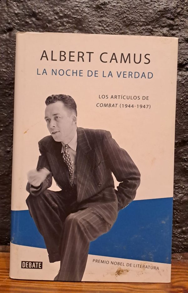 LA NOCHE DE LA VERDAD - LOS ARTICULOS DE COMBAT (1944-1947) - USADO