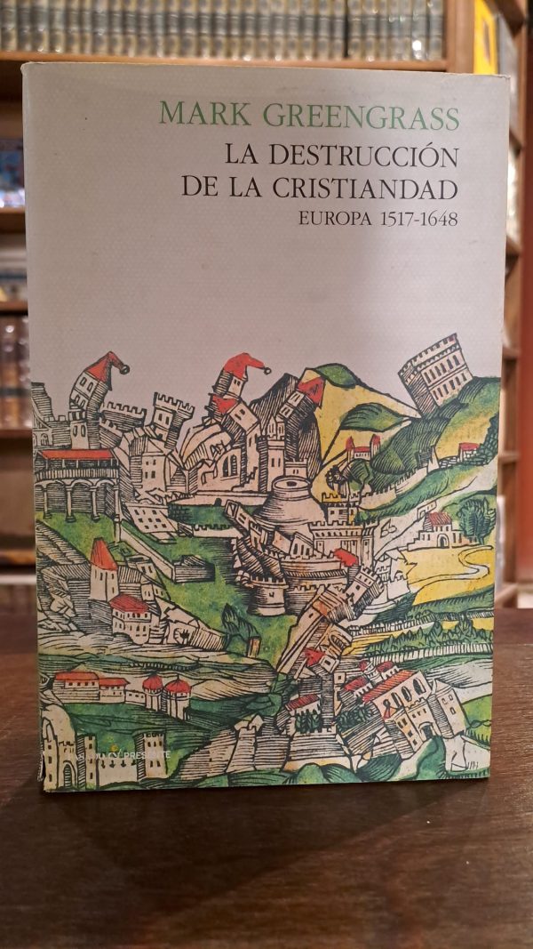 LA DESTRUCCION DE LA CRISTIANDAD. EUROPA 1517-1648 (USADO)
