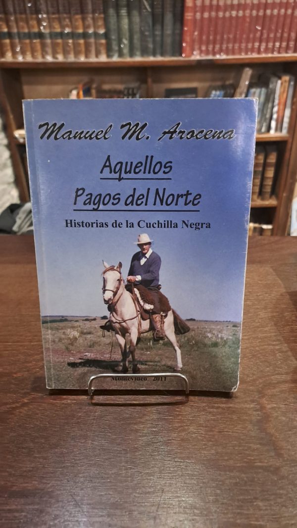 AQUELLOS PAGOS DEL NORTE (Historias de la Cuchilla Negra) - USADO