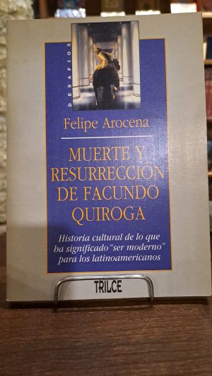 MUERTE Y RESURRECCION DE FACUNDO QUIROGA-HISTORIA (USADO)