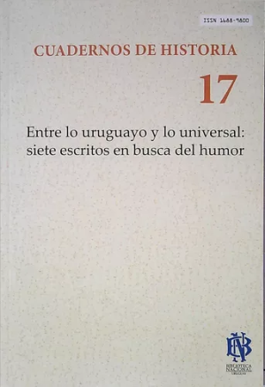 CUADERNOS DE HISTORIA 17 - Entre lo uruguayo y lo universal: siete escritores en busca del humor