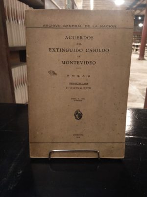 ACUERDOS DEL EXTINGUIDO CABILDO DE MONTEVIDEO. ANEXO. VOL 16 - USADO