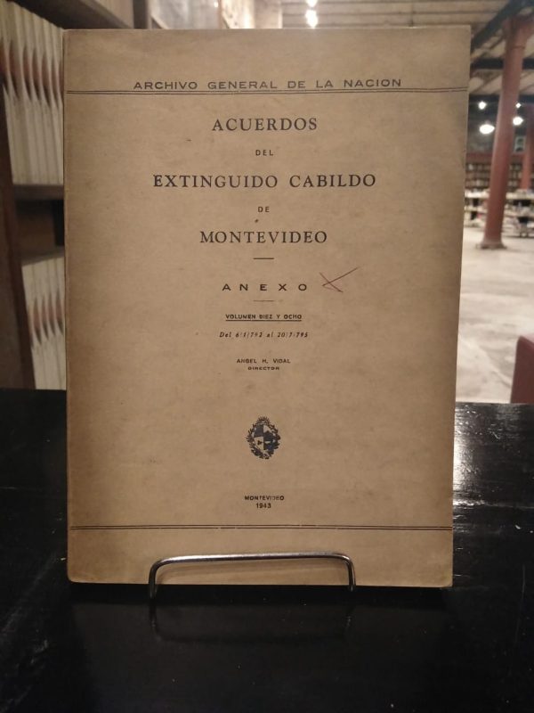 ACUERDOS DEL EXTINGUIDO CABILDO DE MONTEVIDEO. ANEXO. VOL 18 - USADO