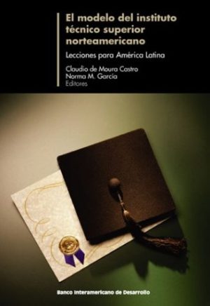 EL MODELO DEL INSTITUTO TÉCNICO SUPERIOR NORTEAMERICANO - Lecciones para América Latina