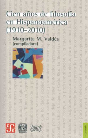 CIEN AÑOS DE FILOSOFIA EN HISPANOAMERICA (1910-2010)